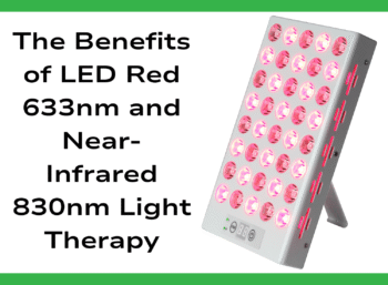 The Benefits of LED Red 633nm and Near-Infrared 830nm Light Therapy