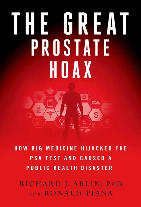 The Great Prostate Hoax by Ron Piana and Dr. Richard J. Ablin, highlighting the critical perspectives they bring against the medical industry's approach to PSA testing.