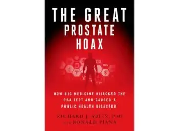 The Great Prostate Hoax by Ron Piana and Dr. Richard J. Ablin, highlighting the critical perspectives they bring against the medical industry's approach to PSA testing.